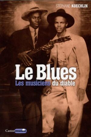 Cover of the book Le Blues, les musiciens du diable by François Thomazeau