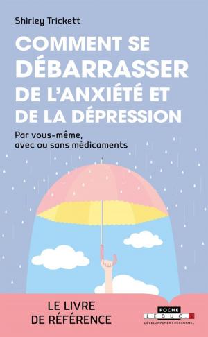 Cover of the book Comment se débarrasser de l'anxiété et de la dépression by Alix Lefief-Delcourt