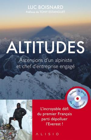 Cover of the book Altitudes : Ascensions d'un alpiniste et chef d'entreprise engagé by Timothy Ferriss