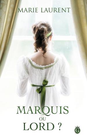 Cover of the book Marquis ou Lord ? by Marie Laurent