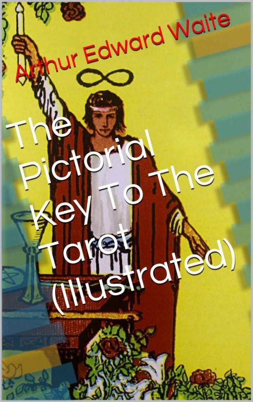 Cover of the book The Pictorial Key To The Tarot (Illustrated) by Arthur Edward Waite, @AnnieRoseBooks