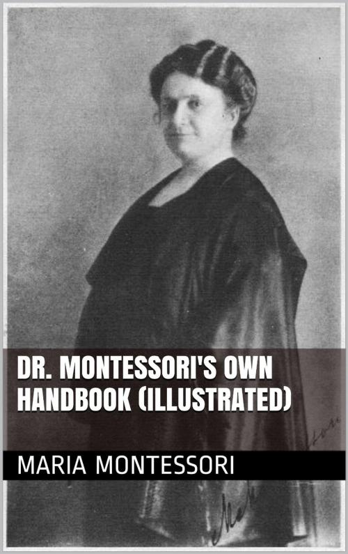 Cover of the book Dr. Montessori's Own Handbook (Illustrated) by Maria Montessori, @AnnieRoseBooks