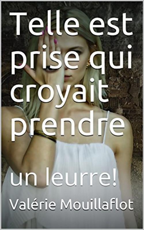 Cover of the book Telle est prise qui croyait prendre by Valérie Mouillaflot, Jean-Paul Dominici, les trois clefs