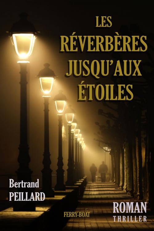 Cover of the book Les réverbères jusqu'aux étoiles by Bertrand PEILLARD, FERRY-BOAT