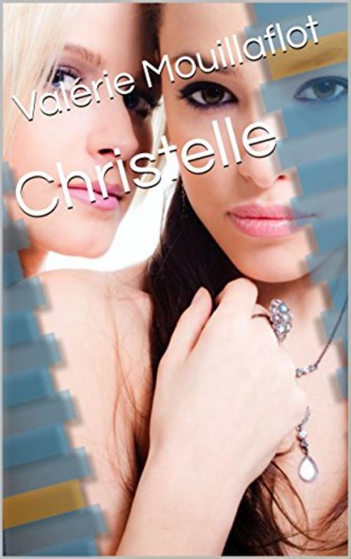Cover of the book Christelle by Valérie Mouillaflot, éditions de la Sirène