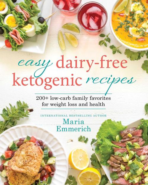 Cover of the book Easy Dairy-Free Ketogenic Recipes by Maria Emmerich, Victory Belt Publishing, Inc.