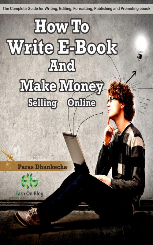 Cover of the book How to Write ebook and Make Money Selling Online by paras dhankecha, parasdhankecha