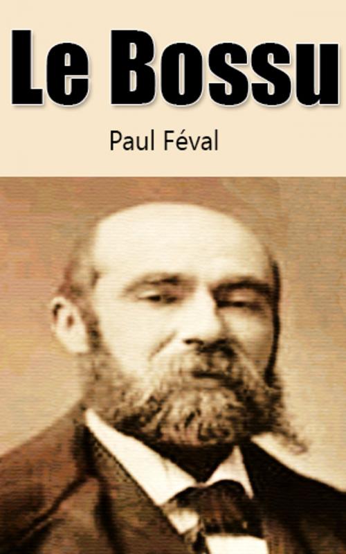 Cover of the book Le Bossu by Paul Féval, Paul Féval