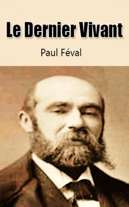 Cover of the book Le Dernier Vivant by Paul Féval, Paul Féval