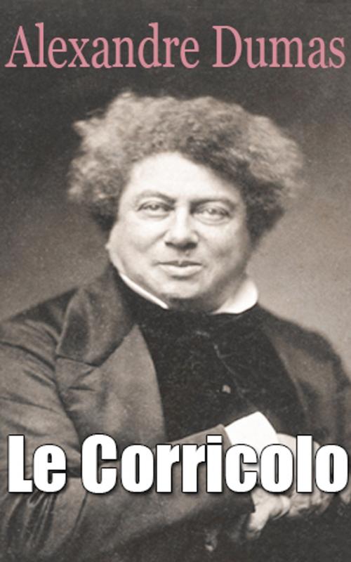 Cover of the book Le Corricolo by Alexandre Dumas père, Alexandre Dumas père
