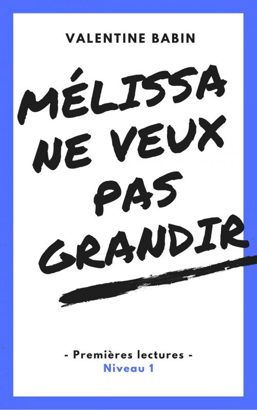 Cover of the book Mélissa ne veut pas grandir - Premières lectures (niveau 1) by Valentine Babin, VB Edition
