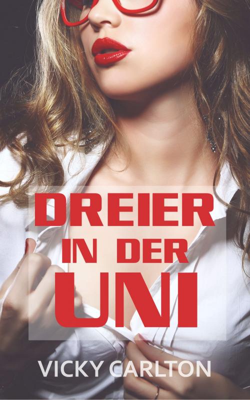 Cover of the book Dreier in der Uni by Vicky Carlton, Vicky Carlton