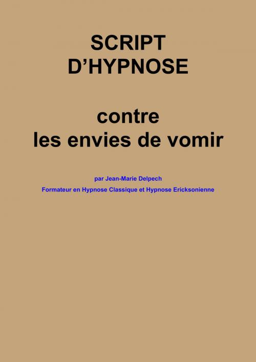 Cover of the book Script contre les envies de vomir by Jean-Marie Delpech-Thomas, Jean-Marie Delpech