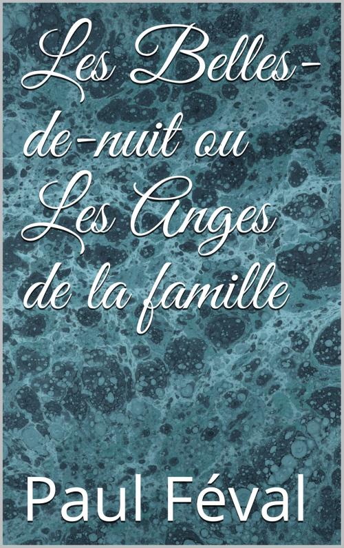 Cover of the book Les Belles-de-nuit ou Les Anges de la famille by Paul Féval, CP