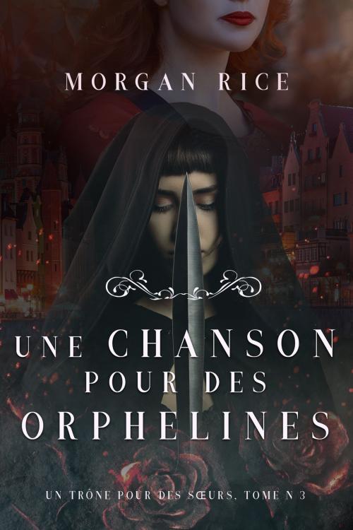 Cover of the book Une Chanson pour des Orphelines (Un Trône pour des Sœurs: Tome Trois) by Morgan Rice, Morgan Rice