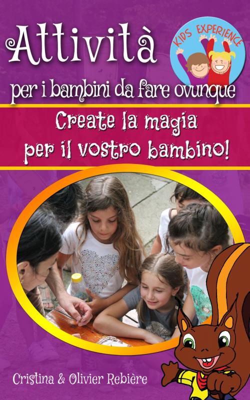 Cover of the book Attività per i bambini da fare ovunque by Cristina Rebiere, Olivier Rebiere