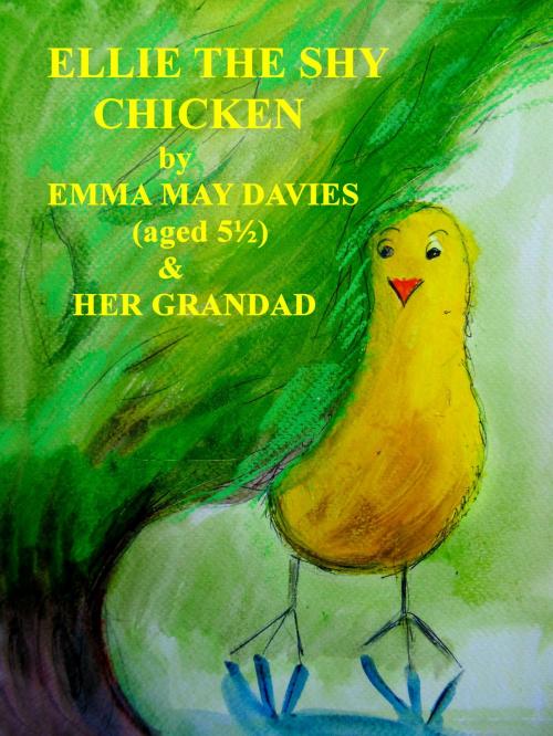 Cover of the book Ellie the Shy Chick by Emma May Davies, Philip Watson, Philip Watson