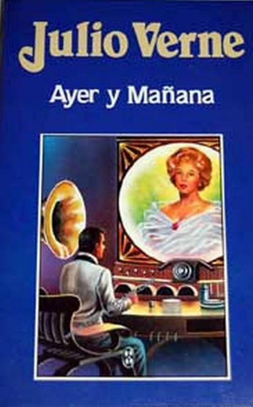 Cover of the book Ayer y mañana by Julio Verne, Sergio Adrián Martin