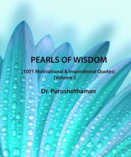 Cover of the book Pearls Of Wisdom Volume I by Dr.Purushothaman Kollam, Living In Wellbeing