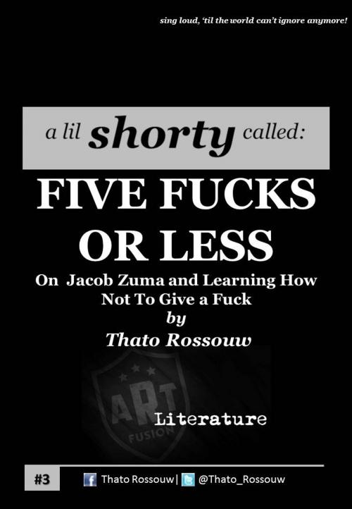 Cover of the book Five Fucks Or Less by Thato Rossouw, Art Fusion Literature