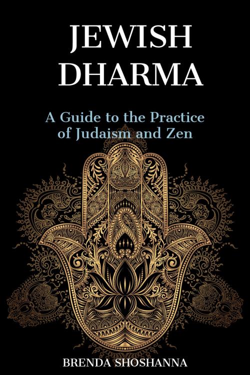 Cover of the book Jewish Dharma: A Guide to the Practice of Judaism and Zen by Brenda Shoshanna, Brenda Shoshanna