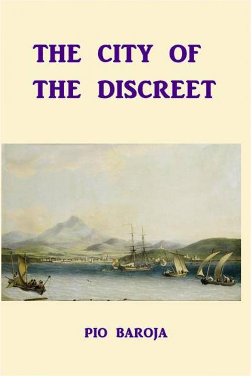 Cover of the book The City of the Discreet by Pio Baroja, Green Bird Press