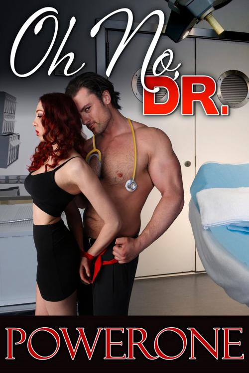 Cover of the book Oh No, Dr. by Powerone, Sizzler