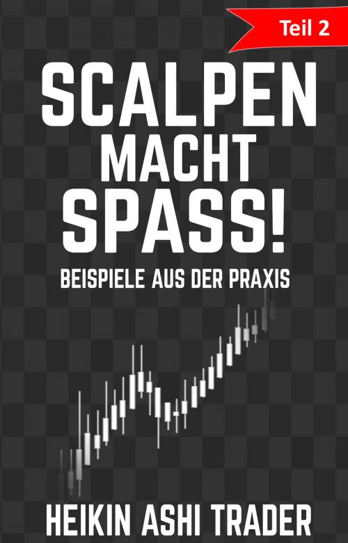 Cover of the book Scalpen macht Spaß! 2 by Heikin Ashi Trader, Dao Press LLC