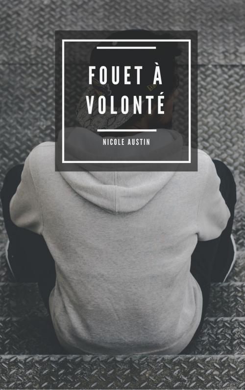 Cover of the book Fouet à volonté by Nicole Austin, NA Edition
