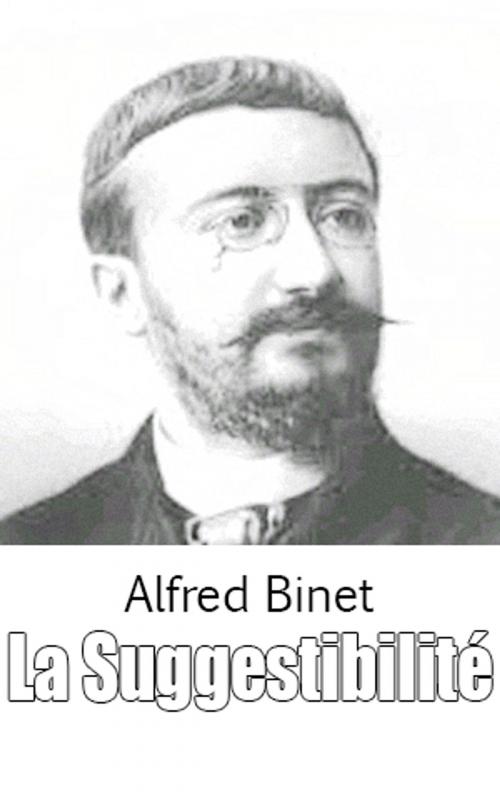 Cover of the book La Suggestibilité by Alfred Binet, Alfred Binet