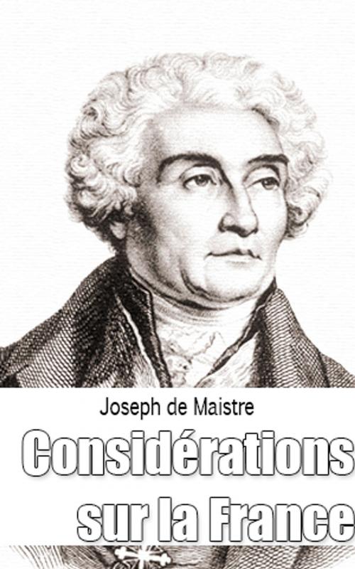 Cover of the book Considérations sur la France by Joseph de Maistre, Joseph de Maistre