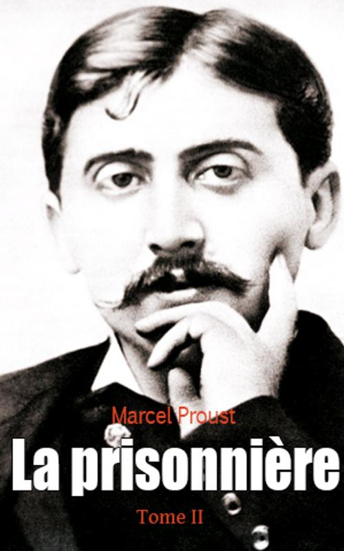 Cover of the book La prisonnière by Marcel Proust, Marcel Proust