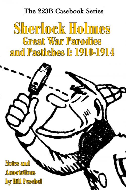 Cover of the book Sherlock Holmes Great War Parodies and Pastiches I: 1910-1914 by Bill Peschel, Peschel Press