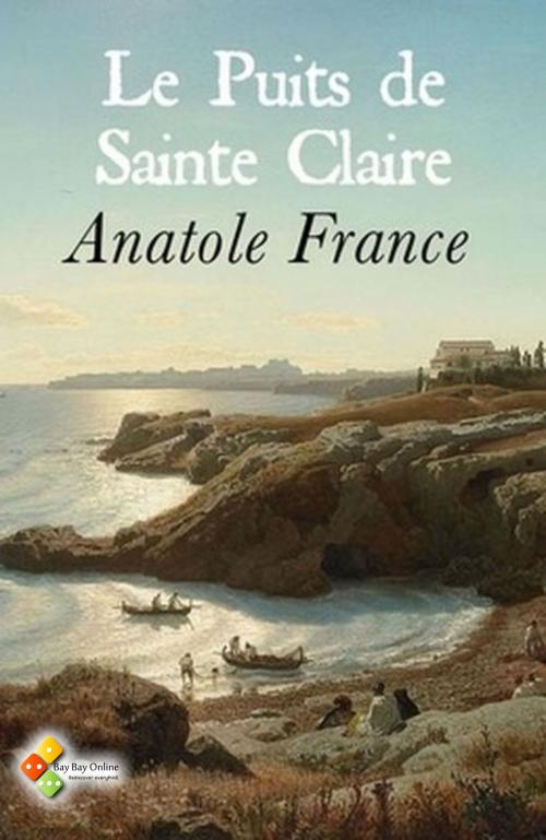 Cover of the book Le Puits de Sainte Claire by Anatole France, Bay Bay Online Books