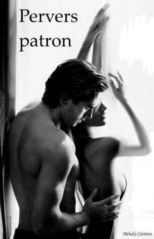 Cover of the book Pervers patron by Mélody Carreira, Mélody Carreira