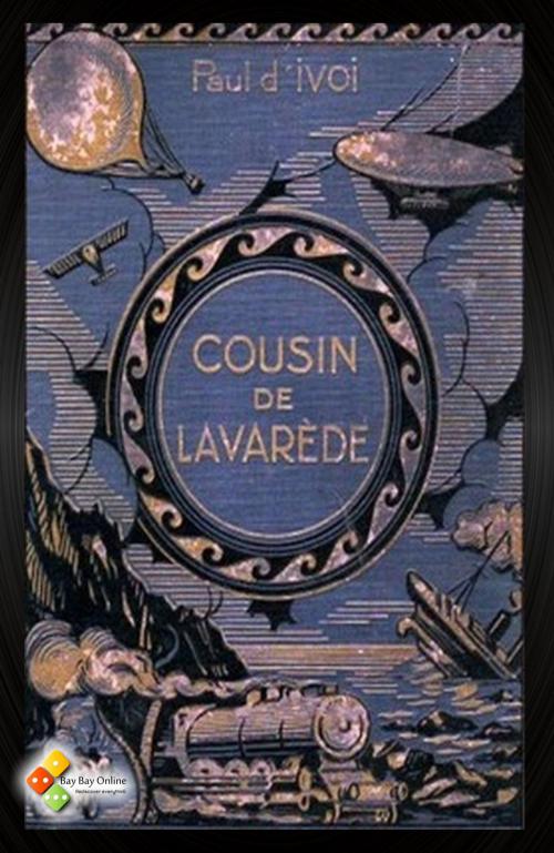 Cover of the book Cousin de Lavarède ! by Paul d’Ivoi, Bay Bay Online Books