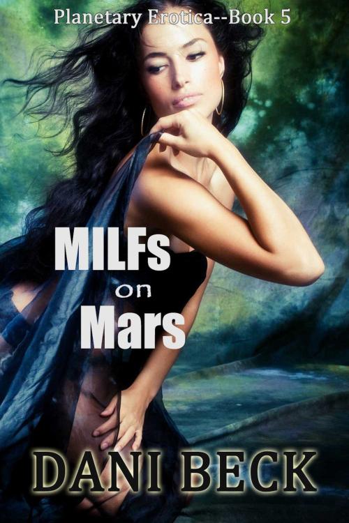 Cover of the book MILFs on Mars by Dani Beck, Excessica