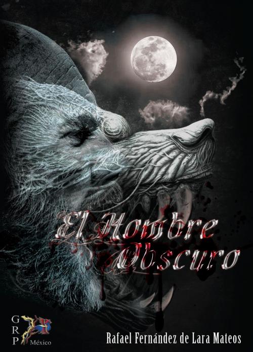 Cover of the book El Hombre Obscuro by Rafael Fernández De Lara Mateos, Grupo Rodrigo Porrúa