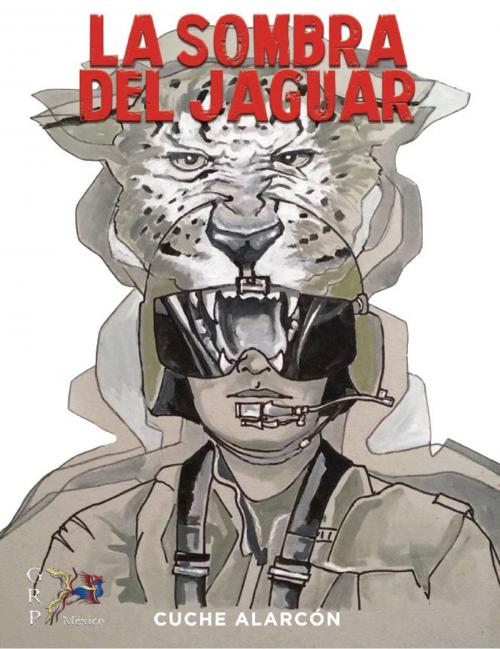 Cover of the book La Sombra Del Jaguar by Cuche Alarcón, Grupo Rodrigo Porrúa