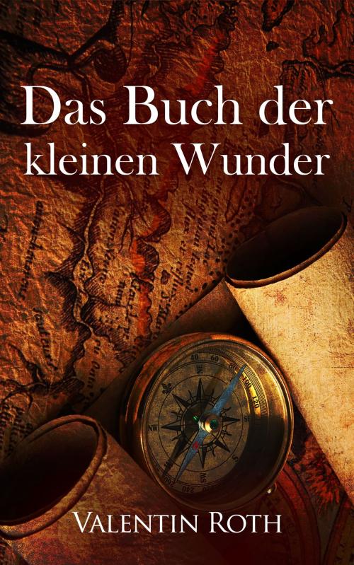 Cover of the book Das Buch der kleinen Wunder by Valentin Roth, Dao Press LLC