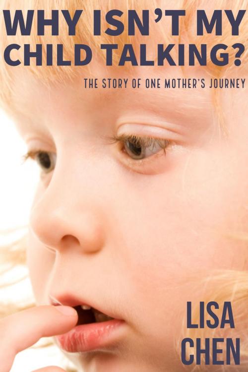 Cover of the book Why isn't my child talking? by Lisa Chen, Lisa Chen