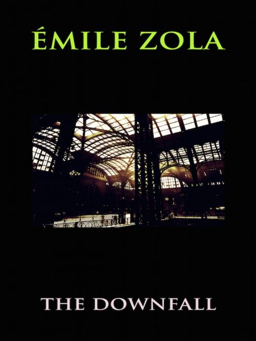Cover of the book The Downfall by Emile Zola, Editions Artisan Devereaux LLC