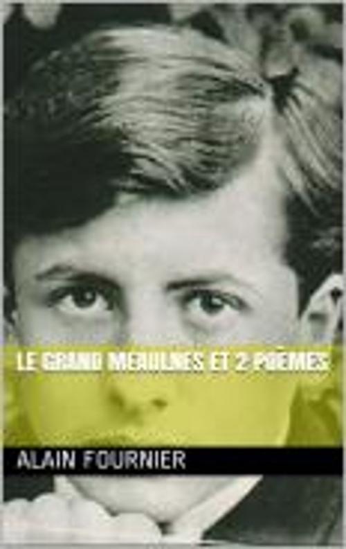 Cover of the book le grand meaulnes et 2 poèmes by Alain Fournier, BP