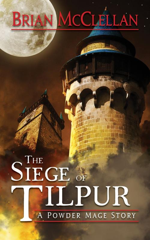 Cover of the book Siege of Tilpur: A Powder Mage Story by Brian McClellan, Brian McClellan