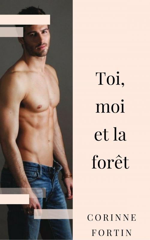 Cover of the book Toi, moi et la forêt by Corinne Fortin, CF Edition
