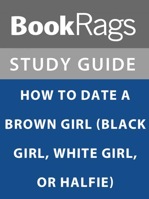Cover of the book Summary & Study Guide: How to Date a Brown Girl (Black Girl, White Girl, or Halfie) by BookRags, BookRags