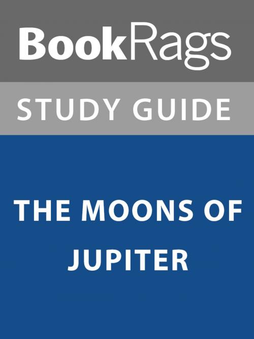 Cover of the book Summary & Study Guide: The Moons of Jupiter by BookRags, BookRags