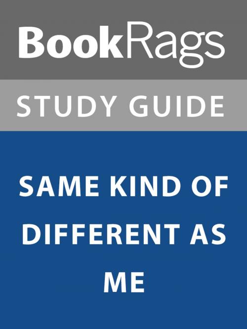 Cover of the book Summary & Study Guide: Same Kind of Different as Me by BookRags, BookRags