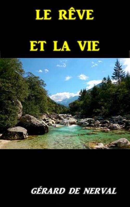 Cover of the book Le reve et la vie by Gerard de Nerval, Green Bird Press