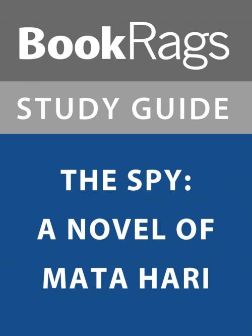 Cover of the book Summary & Study Guide: The Spy: A Novel of Mata Hari by BookRags, BookRags
